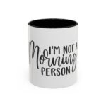 I'm Not a Morning Person Mug — Funny Coffee Tea Gift (11oz/15oz)